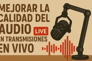 mejorar la calidad del audio en transmisiones en vivo